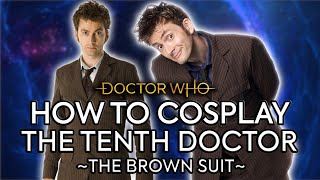 How To Cosplay the Tenth Doctor UPDATED - Brown Suit | Doctor Who