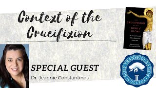 The Crucifixion of the King of Glory with Special Guest - Dr. Jeannie Constantinou