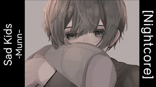 「 Nightcore​ ​」 ♪   ​Sad Kids  →  Munn (Lyrics)​
