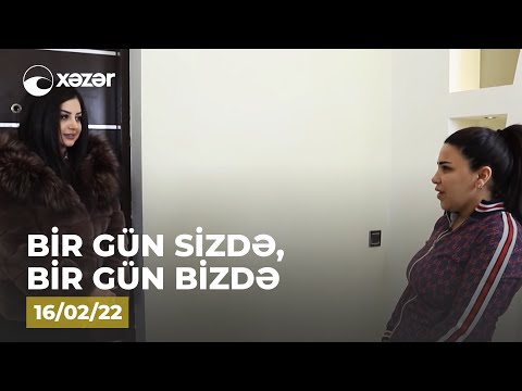 Bir Gün Sizdə, Bir Gün Bizdə — (Gülnar Ayxanovanın Evi)  16.02.2022