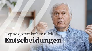 Entscheidungen - Ein Hypnosystemischer Blick | Dr. Gunther Schmidt | lifelessons.de
