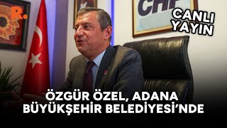 Özgür Özel'den Adana Büyükşehir Belediyesi'ne ziyaret: Erken seçime hazırız #CANLI