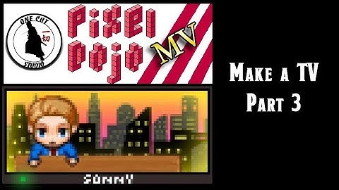 Make a TV! Pixel Dojo MV: Tutorial 1 (Part 3/3)