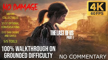 The Last Of Us Part 1 (PC) No damage 100% Walkthrough On GROUNDED 4K 60FPS
