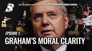 Ep. 1: The Corruption of Lindsey Graham | The Bulwark Podcast