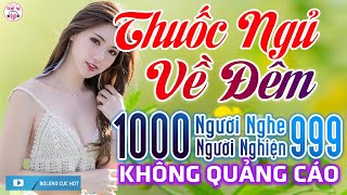 10000 Người Nghe 9999 Người Khóc💦165 Ca Khúc Trữ Tình Vượt Thời Gian - Thuốc Ngủ Về Đêm Toàn Bài Hay