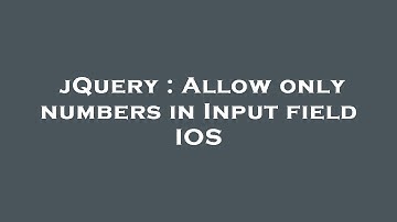 jQuery : Allow only numbers in Input field IOS
