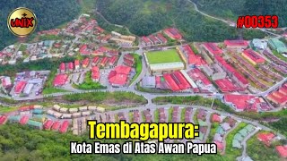 Tembagapura: The Golden City Above the Clouds of Papua