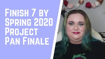 Finish 7 by Spring 2020 Project Pan Finale