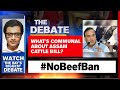 What's Wrong With Assam's Anti-Slaughter Bill? | The Debate With Arnab Goswami