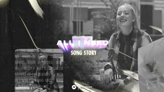 ALL I NEED | OFFICIAL SONG STORY