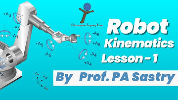 Robot Kinematics | Lesson 1 | by Prof. PA Sastry