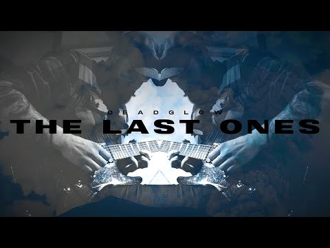Deadglow - The Last Ones (Official Music Video)