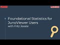 Foundational Statistics for JunoViewer Users (Webinar1)