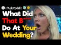 What Did That B**** Do at Your Wedding?