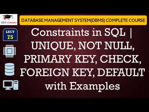 L75: Constraints in SQL | UNIQUE, NOT NULL, PRIMARY KEY, CHECK, FOREIGN KEY, DEFAULT with Examples