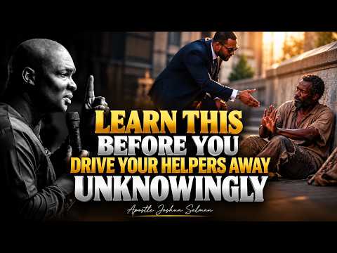 NEVER MAKE THIS MISTAKE WITH THE PEOPLE GOD SENDS TO HELP YOU - Apostle Joshua Selman