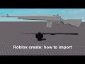 Roblox mesh importing tutorial (but's its barely a minute)