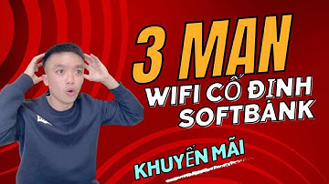 Đăng Ký Wifi Cố Định Softbank - Nhận Ngay 3 Man Tiền Mặt và Miễn Phí Chi Phí Lắp Đặt | Xuân Đắc JP