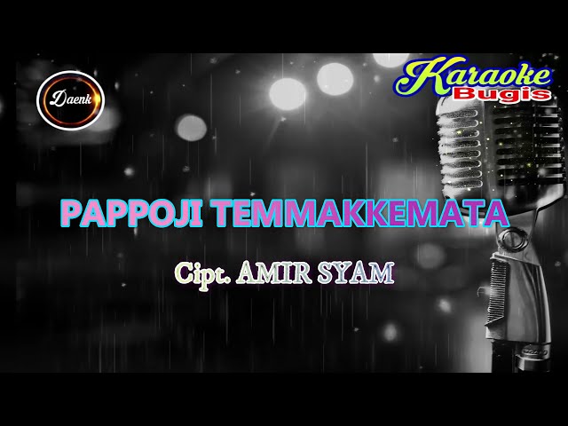 KARAOKE BUGIS PAPPOJI TEMMAKKEMATA (Cipt. Amir Syam) class=