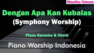 Symphony Worship - Dengan Apa Kan Kubalas (Karaoke Piano & Chord)