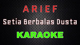 Arief - Setia Berbalas Dusta [Karaoke] | LMusical