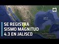 Sismo magnitud 4.3 con epicentro en Jalisco - Las Noticias