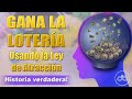 GANA LA LOTERÍA usando la ley de la atracción! | HISTORIA VERDADERA con 5 técnicas de manifestación!