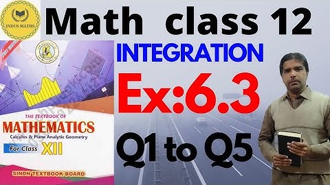 Exercise 6.3  (q1 to q5) Class 12 math || integration Math sindh board || chapter 6.