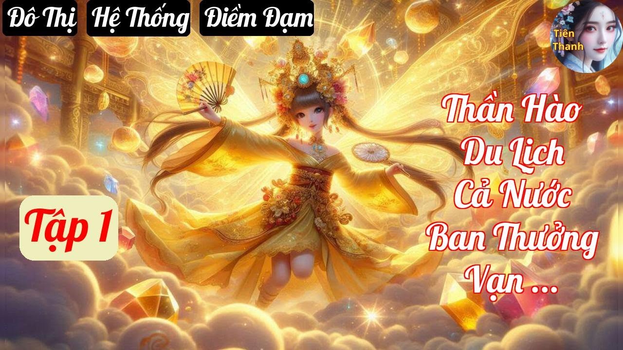 [Tập 1] Thần Hào Du Lịch Cả Nước Ban Thưởng Vạn Ức Tài Sản - Chương 1-49 - Truyện Đô Thị,  Hệ Thống