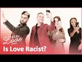 Is Love Racist? The Dating Game