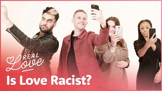 Is Love Racist? The Dating Game | Real Love