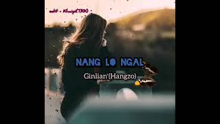 Video thumbnail of "GinLian(Hangzo) Nang Lo Ngal - Lyrics"