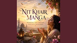 Download Lagu Nit Khair Manga (Morning Sufi Prayer for Divine Blessings) (feat. Sohana Rio)
