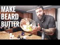 How to Make Beard Butter | Save MONEY | DIY