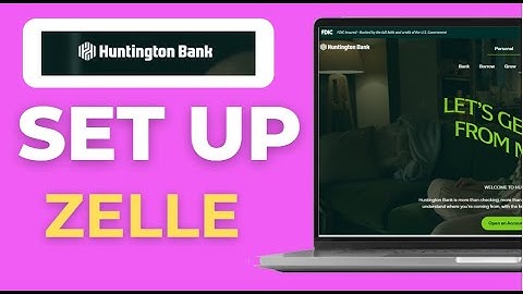 How To Set Up Zelle With Huntington Bank 2025