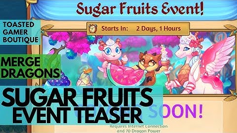 Merge Dragons Sugar Fruits Event TEASER Preview ☆☆☆