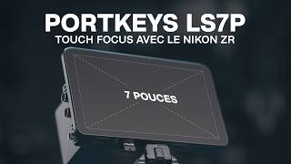 Test Portkeys LS7P : 7 pouces wireless, SDI et touch focus pour Nikon, Sony, Canon et multicam