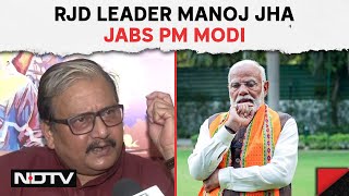 PM Modi Has Neglected Issues Such As Unemployment And Poverty: Manoj Jha