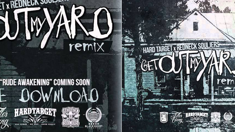 Hard Target X Redneck Souljers - Get Out My Yard Remix