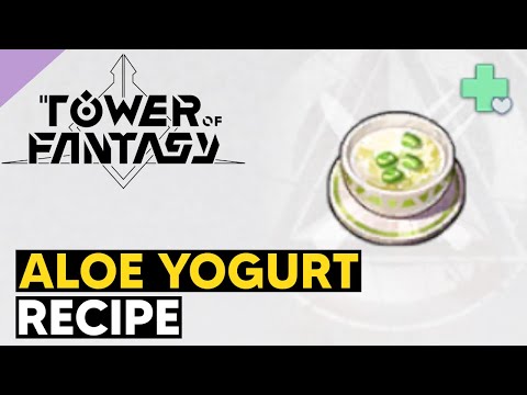 Aloe Yogurt Recipe - Tower of Fantasy