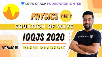 Equation of Wave Part 2 | Lecture 15 | Physics | IOQJS 2020 Waves and Sound | Rahul Pancholi