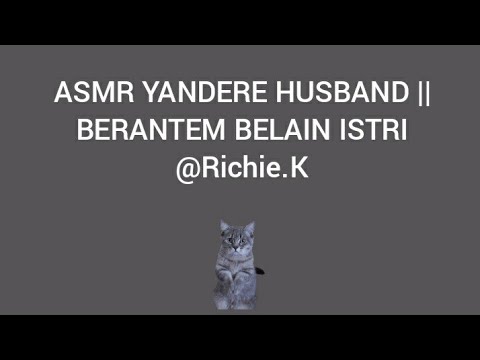 ASMR YANDERE HUSBAND || BERANTEM BELAIN ISTRI