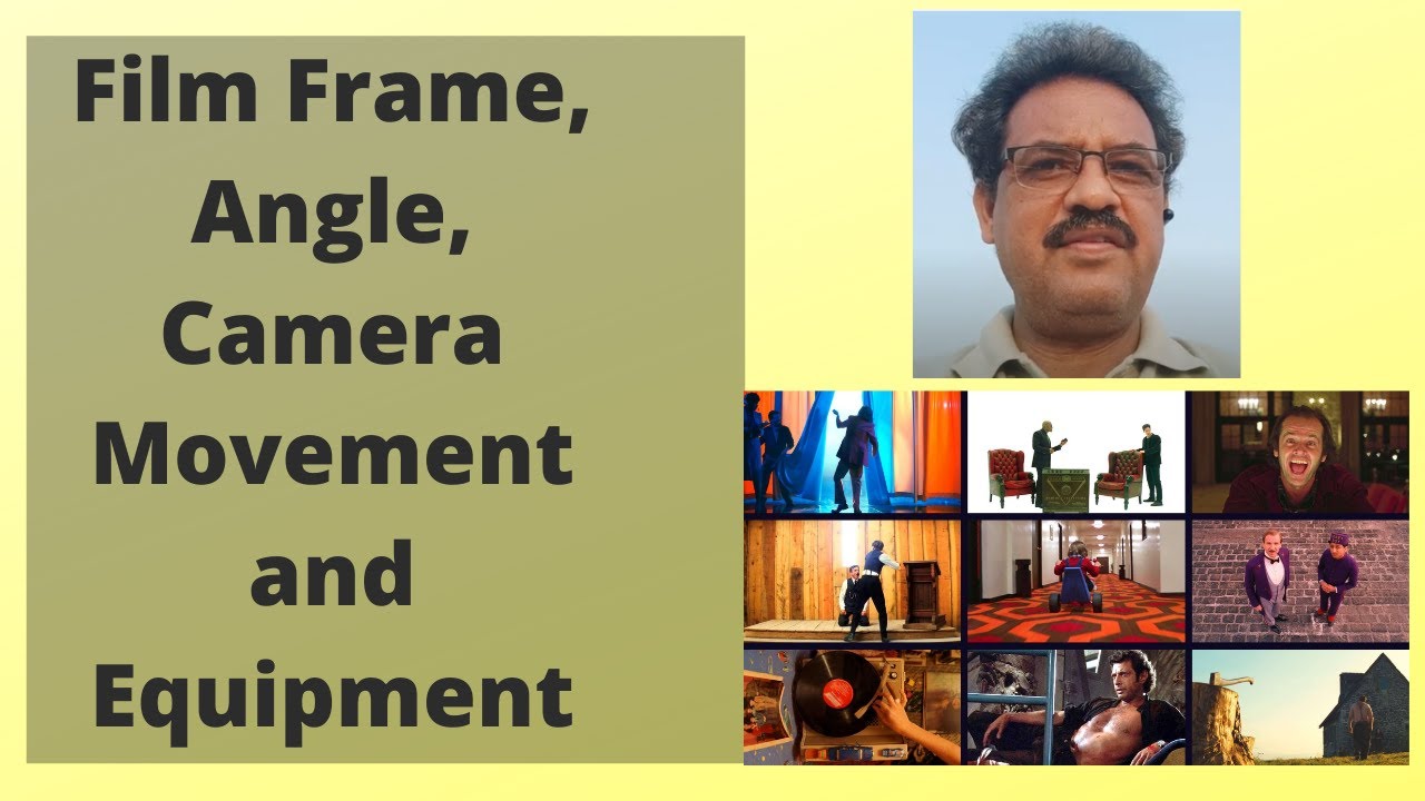 Film Frame, Angle, Camera Movement and Equipment