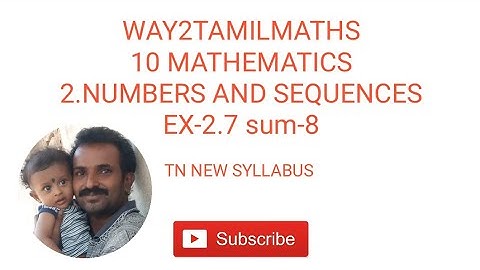 10 MATHEMATICS 2.NUMBERS AND SEQUENCES EX 2.7 SUM 8