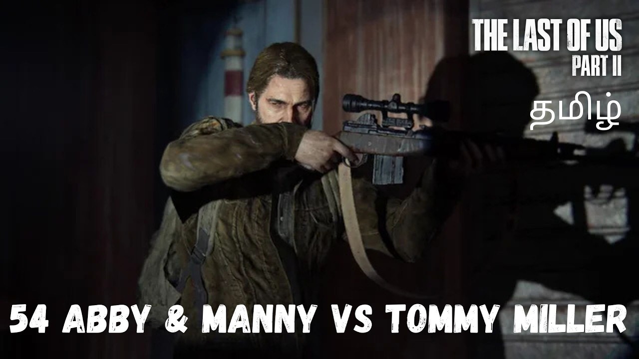 The Last of us part 2 gameplay walkthrough Part 54 with tamil commentry on PS4 Pro