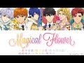 【マジきゅんっ!ルネッサンス】Magical Flower / 一条寺帝歌、墨ノ宮葵、帯刀凛太郎、庵條瑠衣、土筆もね、響奏音  (歌詞付き)