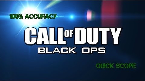 COD Black Ops 100% accuracy while quick scoping