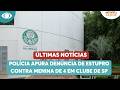 Polícia apura denúncia de estupro contra criança de 4 em clube do Palmeiras | Melhor da Tarde
