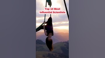 Top 10 Most Influential Scientists #top